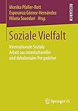 Soziale Vielfalt: Internationale Soziale Arbeit aus interkultureller und dekolonialer Perspek