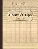 Hours And Tips Tracker: Record Employee Work Hours And Tips For Small Business | Daily Work Pay Tracking Sheets | Perfect For Servers, Waiters, Barbers, Spas, Babysitters, Tutors ... | 8.5x11 I