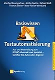 Basiswissen Testautomatisierung: Aus- und Weiterbildung zum ISTQB® Advanced Level Specialist – Certified Test Automation Engineer (iSQI-Reihe)