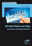 Mit Social Media zum Erfolg: Controlling von Social Media Ak