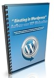 Einstieg in Wordpress: Finden Sie heraus, wie sie Ihrer Webseite optimal mit Wordpress erstellen kö