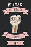 Ich Mag Halt Einfach Strauß ok?: Strauß Geschenke lustig Strauß liebhaber Notizbuch Humor | 110 Seiten | 6 x 9 Zoll | Notizbuchgeschenk für Strauß liebhab