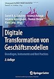 Digitale Transformation von Geschäftsmodellen: Grundlagen, Instrumente und Best Practices (Schwerpunkt Business Model Innovation)