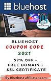 Bluehost Webhosting Coupon Code 2021: 57% OFF + Free Domain + SSL Certificate (Bluehost - The Best Webhosting in 2021 and beyond ( Wordpress Hosting ) Book 5) (English Edition)