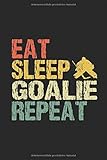 goalie eat sleep repeat retro: Eishockerytorhüter Lustiger Spruch Vintage Notizbuch Goalie Maske Wintersport Eishockey mannschaftssport Planen ... Tagebuch Geschenk für Torwart Torhü