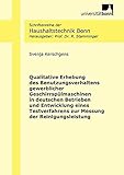 Qualitative Erhebung des Benutzungsverhaltens gewerblicher Geschirrspülmaschinen in deutschen Betrieben und Entwicklung eines Testverfahrens zur ... (Schriftenreihe der Haushaltstechnik Bonn)