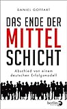 Das Ende der Mittelschicht: Abschied von einem deutschen Erfolg
