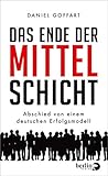 Das Ende der Mittelschicht: Abschied von einem deutschen Erfolg