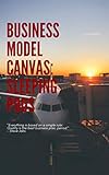 Business model canvas: Sleeping pods (English Edition)