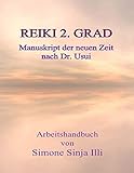 REIKI 2.Grad Manuskript der neuen Zeit - nach Dr.Usui: Handbuch für REIKI Seminare & Kurse der neuen Zeit (2 .Grad REIKI Manuskript, Band 2)