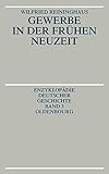 Gewerbe in der Frühen Neuzeit (Enzyklopädie deutscher Geschichte, 3, Band 3)