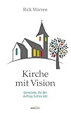 Kirche mit Vision: Gemeinde, die den Auftrag Gottes leb