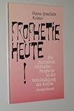 Kraus, Hans-Joachim: Prophetie heute! Die Aktualität bibl. Prophetie in d. Verkündigung d. Kirche. Neukirchen-Vluyn, Neukirchener Verlag, 1986. 8°. 94 S. kart. (ISBN 3-7887-1246-5)