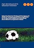 Salary Cap, Revenue Sharing und Free Agency als Mittel zur Verbesserung der Chancengleichheit im US-Sport und Probleme der Anwendung dieser Mittel im europäischen Fußb