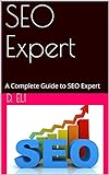 SEO Expert: A Complete Guide to SEO Expert (English Edition)