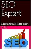 SEO Expert: A Complete Guide to SEO Expert (English Edition)