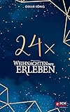 24 x Weihnachten neu erleb
