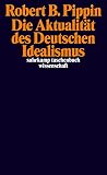 Die Aktualität des Deutschen Idealismus (suhrkamp taschenbuch wissenschaft)