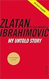 My Untold Story: Deutsche Ausgabe | Offen wie nie: die neue offizielle Autobiografie des Fußball-Stars und B