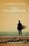 Der Wellenreiter: Ein Coaching-Roman für S