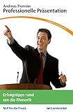 Professionelle Präsentation: Erfolgstipps rund um die Rhetorik (NLP für die Praxis - Taschenseminar 2)