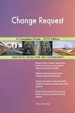 Change Request A Complete Guide - 2019 E