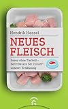 Neues Fleisch: Essen ohne Tierleid - Berichte aus der Zukunft unserer Ernährung