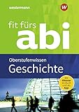 Fit fürs Abi: Geschichte Oberstufenwissen (Fit fürs Abi: Neubearbeitung)