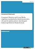 Corporate Identity und Cross Media Angebote musikalischer Institutionen des 20. und 21. Jahrhunderts - Am Beispiel Schleswig Holstein Musik F