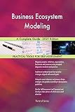 Business Ecosystem Modeling A Complete Guide - 2021 Edition (English Edition)