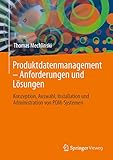 Produktdatenmanagement – Anforderungen und Lösungen: Konzeption, Auswahl, Installation und Administration von PDM-Sy