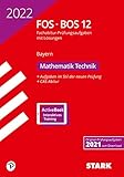 STARK Abiturprüfung FOS/BOS Bayern 2022 - Mathematik Technik 12. Klasse (STARK-Verlag - Abitur-Prüfungen)