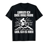 Warum Ich Ohne Akku Fahre Weil Ich Es Kann Lustige Fahrrad T-S