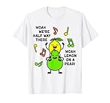 Lemon On A Pear | Funny Foodie Lyric meme tshirt women Lemon T-S