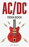 AC/DC Trivia Book: Uncover The Epic History & Facts Every Fan Needs To Know! (English Edition)