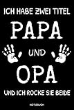 Ich habe zwei Titel Papa und Opa: Lustiges Vatertagsgeschenk Notizbuch für den Vater Sprüche Ehemann Opa Großvater Spruch Papa ist der Beste I Größte ... Notizen Block Liniertes Heft Entwurf Konzep