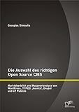 Die Auswahl des richtigen Open Source CMS: Marktüberblick und Nutzwertanalyse von WordPress, TYPO3, Joomla!, Drupal und eZ Pub
