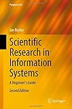 Scientific Research in Information Systems: A Beginner's Guide (Progress in IS)