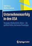 Unternehmenserfolg in den USA: Strategie, Markteintritt, Kultur - die größten Fehler, die besten Praxistipp