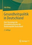Gesundheitspolitik in Deutschland: Eine Chronologie der Gesundheitsreformen der Bundesrepublik D