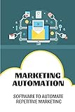 Marketing Automation: Software To Automate Repetitive Marketing: Online Marketing