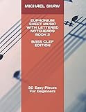 Euphonium Sheet Music With Lettered Noteheads Book 2 Bass Clef Edition: 20 Easy Pieces For Beginners (Euphonium Sheet Music With Lettered Notehead (Bass Clef), Band 2)