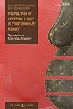 The Politics of the Female Body in Contemporary Turkey: Reproduction, Maternity, Sexuality (Gender and Islam) (English Edition)