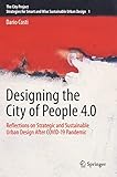 Designing the City of People 4.0: Reflections on strategic and sustainable urban design after Covid-19 pandemic (The City Project, 1, Band 1)