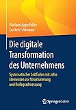Die digitale Transformation des Unternehmens: Systematischer Leitfaden mit zehn Elementen zur Strukturierung und Reifegradmessung