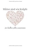 Mütter Sind Wie Knöpfe Sie Halten Alles Zusammen | Notizheft/Schreibheft: Mama Notizbuch Mit 120 Linierten Seiten (Linien) Inkl. Seitenangabe. Als ... Für Muttertag, Geburtstag Oder Einfach Nur S