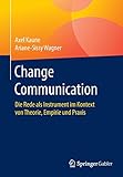Change Communication: Die Rede als Instrument im Kontext von Theorie, Empirie und Prax