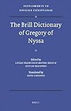 The Brill Dictionary of Gregory of Nyssa (Vigiliae Christianae, Supplements, Text and Studies of Early Christian Life and Language, Band 99)