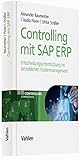 Controlling mit SAP ERP: Entscheidungsunterstützung für das betriebliche Kostenmanagement (Controlling Competence)