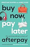 Buy Now, Pay Later: The extraordinary story of Afterpay (English Edition)
